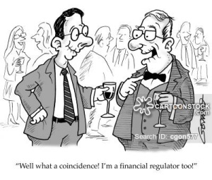 'Well what a coincidence! I'm a financial regulator too!'